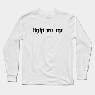 Light me up (black) Long Sleeve T-Shirt